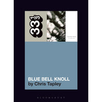 33 1/3 Volume 194: Cocteau Twins' Blue Bell Knoll