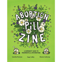 Abortion Pill Zine: A Community Guide To Misoprostol And Mifepristone #1