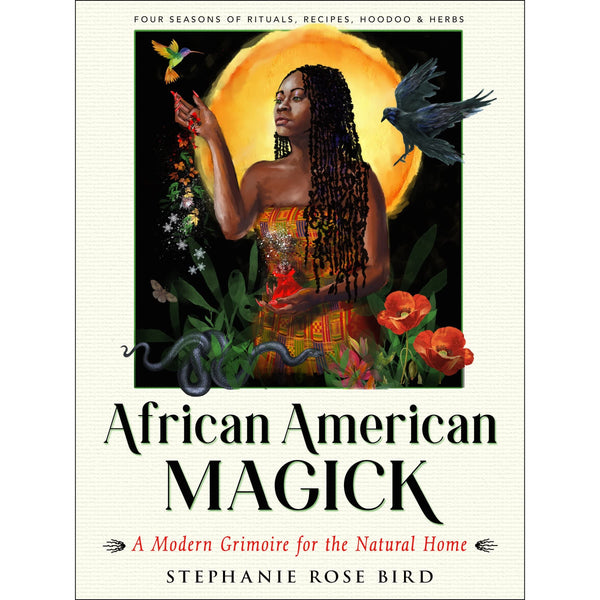 African American Magick: A Modern Grimoire for the Natural Home 