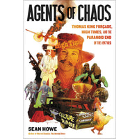 Agents of Chaos: Thomas King Forçade, High Times, and the Paranoid End of the 1970s