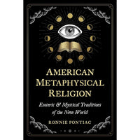 American Metaphysical Religion: Esoteric and Mystical Traditions of the New World