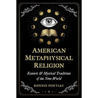 American Metaphysical Religion: Esoteric and Mystical Traditions of the New World 