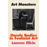 Art Monsters: Unruly Bodies in Feminist Art