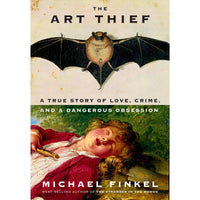 The Art Thief: A True Story of Love, Crime, and a Dangerous Obsession