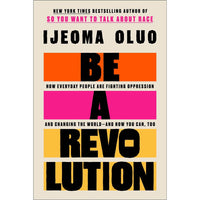 Be a Revolution: How Everyday People Are Fighting Oppression and Changing the World―and How You Can, Too