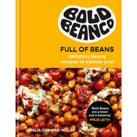 Bold Beans Full of Beans: Delicious Beany Recipes to Obsess Over