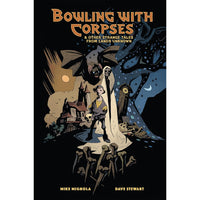 Bowling with Corpses and Other Strange Tales from Lands Unknown