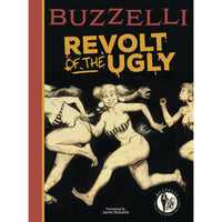 Buzzelli Collected Works Volume 3: Revolt Of The Ugly