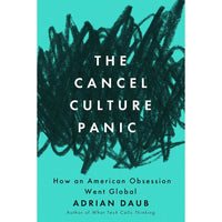 The Cancel Culture Panic: How an American Obsession Went Global