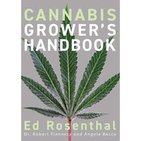 Cannabis Grower's Handbook: The Complete Guide to Marijuana and Hemp Cultivation