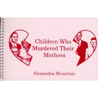 Mothers Who Murdered their Children / Children Who Murdered their Mothers