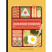 The Complete Illustrated Guide to Japanese Cooking: Techniques, Ingredients And Recipes