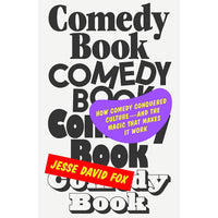 Comedy Book: How Comedy Conquered Culture–and the Magic That Makes It Work
