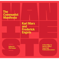 The Communist Manifesto: A Road Map to History’s Most Important Political Document
