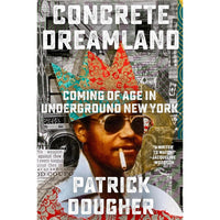 Concrete Dreamland: Coming of Age in Underground New York