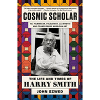 Cosmic Scholar: The Life and Times of Harry Smith (paperback)