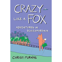 Crazy Like a Fox: Adventures in Schizophrenia