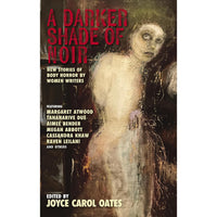 A Darker Shade of Noir: New Stories of Body Horror by Women Writers