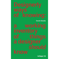Designerly Ways of Knowing: A Working Inventory of Things a Designer Should Know