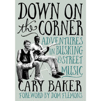 Down On The Corner: Adventures In Busking And Street Music