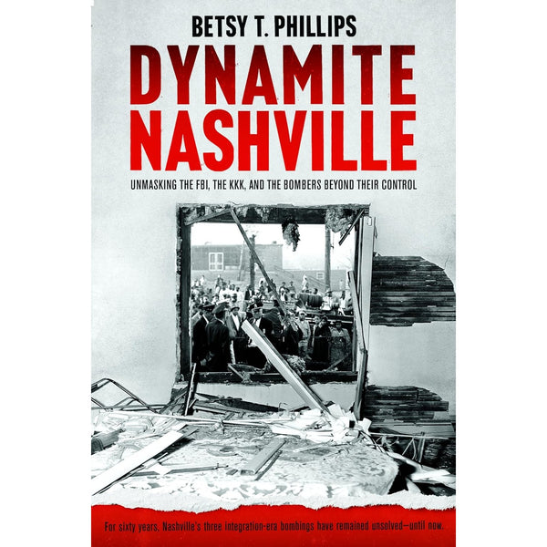 Dynamite Nashville: Unmasking the FBI, the KKK, and the Bombers Beyond Their Control 