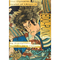 Edo-Punk!: The Dynamic World of Ukiyo-e by Kuniyoshi, Yoshitoshi And Others