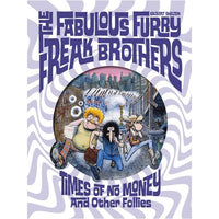 Fabulous Furry Freak Brothers: Times Of No Money And Other Stories