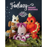 Fantasy Crochet Creatures: 28 Easy Patterns for Chonky Friends from Distant Realms