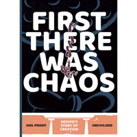First There Was Chaos: Hesiod's Story of Creation