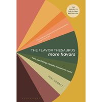 The Flavor Thesaurus: More Flavors: Plant-Led Pairings, Recipes, and Ideas for Cooks