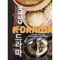 Gastronogeek: K-Drama Cookbook - The Best Recipes from Korean Television