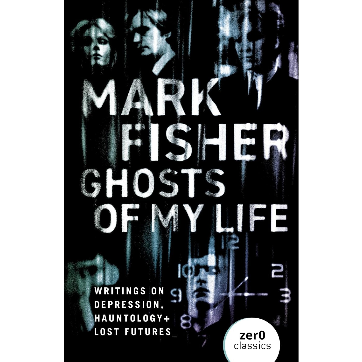 Ghosts of My Life: Writings on Depression, Hauntology and Lost