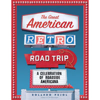 The Great American Retro Road Trip: A Celebration of Roadside Americana