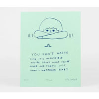 You Cant' Waste Time Screenprint