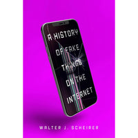 A History of Fake Things on the Internet