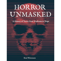 Horror Unmasked: A History of Terror from Nosferatu to Nope