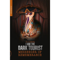 I Am The Dark Tourist: Messenger of Remembrance
