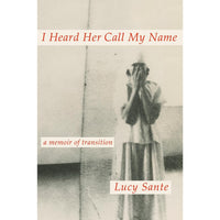 I Heard Her Call My Name: A Memoir of Transition