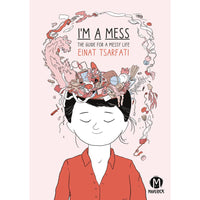 I'm A Mess: A Guide For To A Messy Life