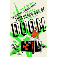 I'm Starting to Worry About This Black Box of Doom: A Novel