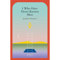 I Who Have Never Known Men