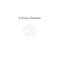 In Every Direction