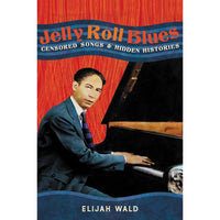 Jelly Roll Blues: Censored Songs and Hidden Histories