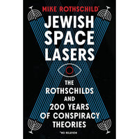 Jewish Space Lasers: The Rothschilds and 200 Years of Conspiracy Theories