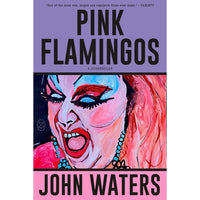 Pink Flamingos: A Screenplay