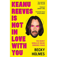 Keanu Reeves is Not in Love With You: The Murky World of Online Romance