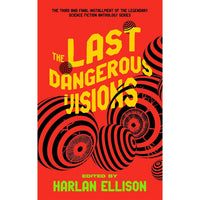 The Last Dangerous Visions
