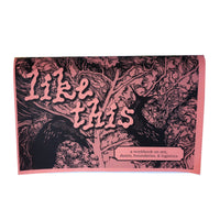 Like This: A Workbook On Sex, Desire, Boundaries, And Logistics