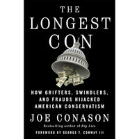 The Longest Con: How Grifters, Swindlers, and Frauds Hijacked American Conservatism