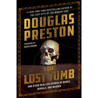 The Lost Tomb: And Other Real-Life Stories of Bones, Burials, and Murder